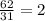 \frac{62}{31}=2