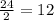 \frac{24}{2}=12