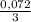 \frac{0,072}{3}