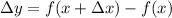 \Delta y=f(x+\Delta x)-f(x)