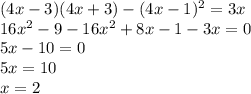 (4x-3)(4x+3)-(4x-1)^2=3x \\ 16x^2-9-16x^2+8x-1-3x=0 \\ &#10;5x-10=0 \\ &#10;5x=10 \\ &#10;x=2&#10;