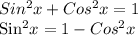 Sin^2x+Cos^2x=1&#10;&#10;Sin^2x=1-Cos^2x