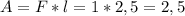 A = F*l = 1*2,5 = 2,5