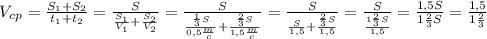 V_c_p= \frac{S_1+S_2}{t_1+t_2}= \frac{S}{ \frac{S_1}{V_1}+ \frac{S_2}{V_2} }= \frac{S}{ \frac{ \frac{1}{3}S }{0,5 \frac{m}{c} }+ \frac{ \frac{2}{3}S}{1,5 \frac{m}{c} } }= \frac{S}{ \frac{S}{1,5}+ \frac{ \frac{2}{3}S }{1,5} }= \frac{S}{ \frac{1 \frac{2}{3}S }{1,5} }= \frac{1,5S}{1 \frac{2}{3}S }= \frac{1,5}{1 \frac{2}{3} }