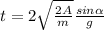 t=2 \sqrt{ \frac{2A}{m} } \frac{sin \alpha }{g}