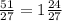 \frac{51}{27}=1\frac{24}{27}