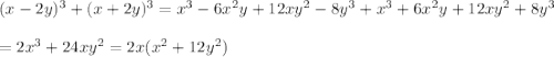 (x-2y)^3+(x+2y)^3=x^3-6x^2y+12xy^2-8y^3+x^3+6x^2y+12xy^2+8y^3\\\\ = 2x^3+24xy^2=2x(x^2+12y^2)