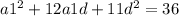 a1 ^{2} +12a1d+11d ^{2} =36