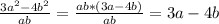 \frac{3a^2-4b^2}{ab}= \frac{ab*(3a-4b)}{ab}=3a-4b