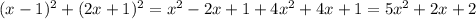 (x-1)^{2} + (2x+1)^{2} = x^{2} - 2x + 1 + 4 x^{2} + 4x + 1 = 5 x^{2} + 2x + 2