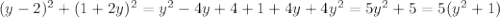 (y-2)^{2} + (1 + 2y)^{2} = y^{2} - 4y + 4 + 1 + 4y + 4y^{2} = 5 y^{2} + 5 = 5( y^{2} + 1 )