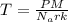 T= \frac{PM}{N_{a}rk }