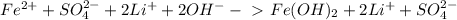 Fe^{2+} + S O_{4}^{2-} + 2 Li^{+} + 2OH^{-} -\ \textgreater \ Fe (OH)_{2} + 2 Li^{+} + S O_{4}^{2-}