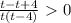 \frac{t-t+4}{t(t-4)} \ \textgreater \ 0&#10;