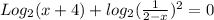 Log_2(x+4)+log_2( \frac{1}{2-x} )^2=0&#10;