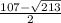 \frac{107- \sqrt{213} }{2}