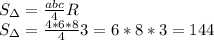 S_{\Delta}= \frac{abc}{4} R\\&#10;S_{\Delta}= \frac{4*6*8}{4}3=6*8*3=144