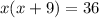 x(x+9)=36