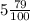 5 \frac{79}{100}