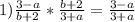 1) \frac{3-a}{b+2} * \frac{b+2}{3+a} = \frac{3-a}{3+a}&#10;