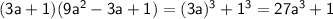 \sf (3a+1)(9a^2-3a+1)=(3a)^3+1^3=27a^3+1