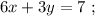 6x + 3y = 7 \ ;