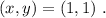 ( x , y ) = ( 1 , 1 ) \ .