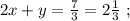 2x + y = \frac{7}{3} = 2 \frac{1}{3} \ ;