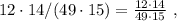 12 \cdot 14 / ( 49 \cdot 15 ) = \frac{ 12 \cdot 14 }{ 49 \cdot 15 } \ ,