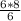 \frac{6*8}{6}