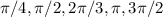 \pi /4, \pi /2, 2 \pi /3, \pi , 3 \pi /2