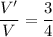 \dfrac{V'}{V} = \dfrac{3}{4}