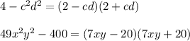 4-c^2d^2=(2-cd)(2+cd)\\\\49x^2y^2-400=(7xy-20)(7xy+20)