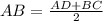 AB= \frac{AD+BC}{2}