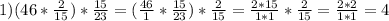 1)( 46 * \frac{2}{15} )* \frac{15}{23} = (\frac{46}{1} * \frac{15}{23} ) * \frac{2}{15} = \frac{2*15}{1*1} * \frac{2}{15} = \frac{2*2}{1*1} =4