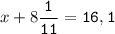 x+8\tt\displaystyle\frac{1}{11}=16,1\\\\