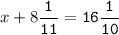 x+8\tt\displaystyle\frac{1}{11}=16\frac{1}{10}\\\\