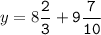 y=8\tt\displaystyle\frac{2}{3}+9\frac{7}{10}\\\\