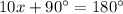 10x+90^\circ=180^\circ