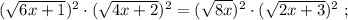 ( \sqrt{6x+1} )^2 \cdot ( \sqrt{4x+2} )^2 = ( \sqrt{8x} )^2 \cdot ( \sqrt{2x+3} )^2 \ ;