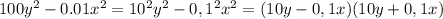 100y^2-0.01x^2=10^2y^2-0,1^2x^2=(10y-0,1x)(10y+0,1x)