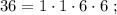 36 = 1 \cdot 1 \cdot 6 \cdot 6 \ ;