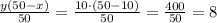 \frac{y(50-x)}{50}= \frac{10\cdot(50-10)}{50}= \frac{400}{50}=8