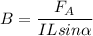 \displaystyle B=\frac{F_A}{ILsin\alpha }