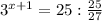 3^{x+1}=25 : \frac{25}{27}