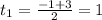 t_1= \frac{-1+3}{2}=1