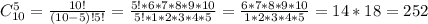 C _{10} ^{5} = \frac{10!}{(10-5)!5!} = \frac{5!*6*7*8*9*10}{5!*1*2*3*4*5} = \frac{6*7*8*9*10}{1*2*3*4*5} =14*18=252