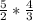 \frac{5}{2}* \frac{4}{3}