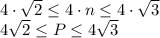 4\cdot\sqrt{2}\leq 4\cdot n\leq 4\cdot\sqrt{3}\\ 4\sqrt{2}\leq P\leq 4\sqrt{3}