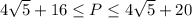 4\sqrt{5}+16\leq P\leq 4\sqrt{5}+20